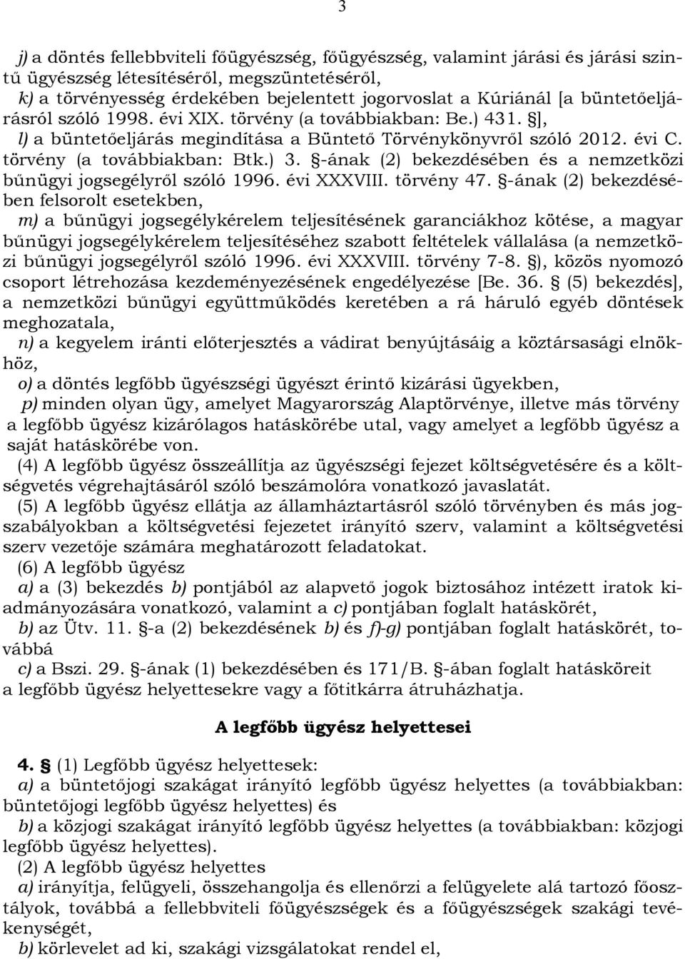 -ának (2) bekezdésében és a nemzetközi bűnügyi jogsegélyről szóló 1996. évi XXXVIII. törvény 47.