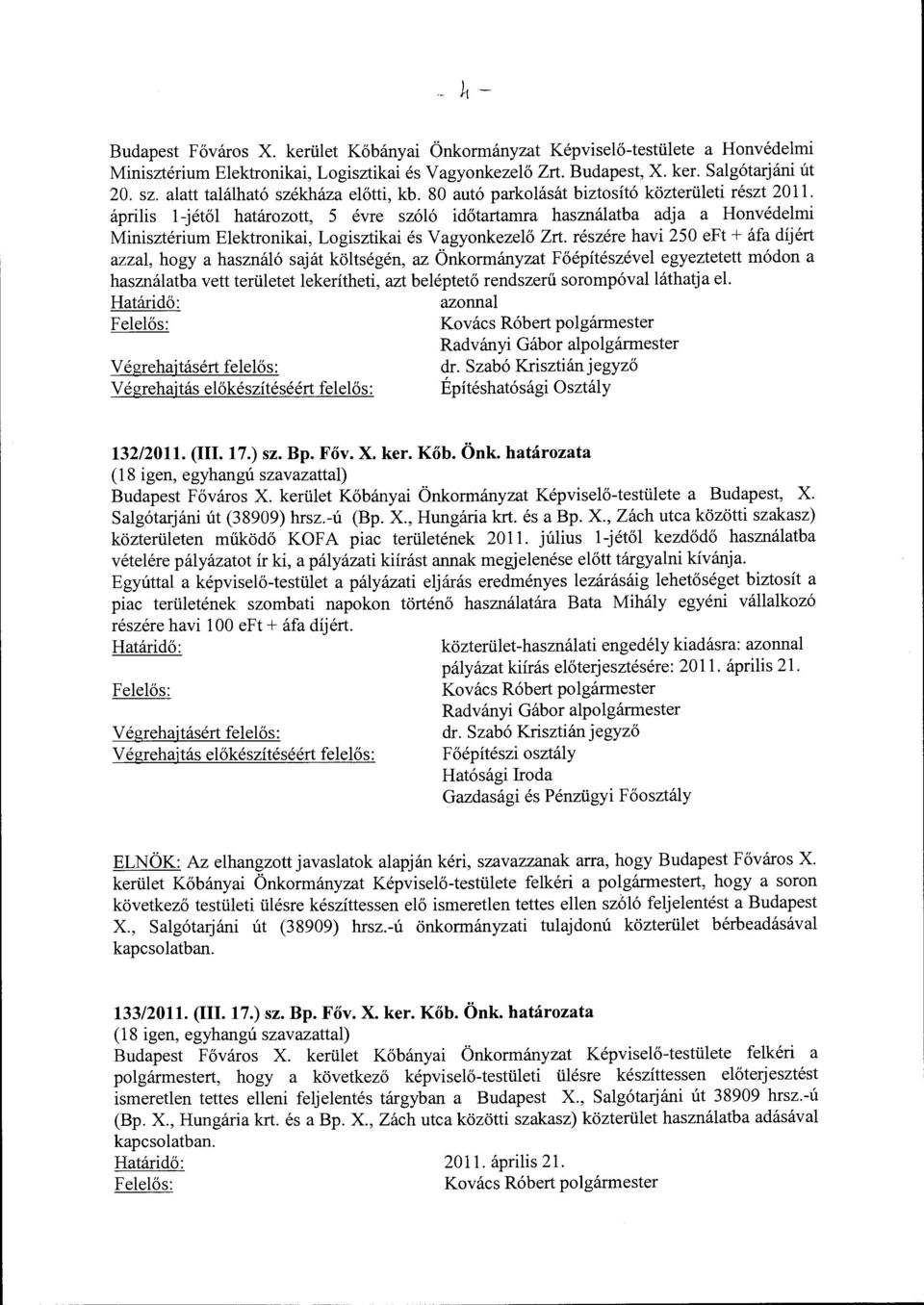 április l-jétől határozott, 5 évre szóló időtartamra használatba adja a Honvédelmi Minisztérium Elektronikai, Logisztikai és Vagyonkezelő Zrt.