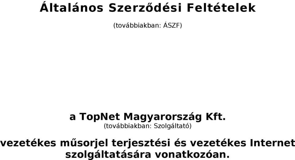 Kft. (továbbiakban: Szolgáltató)