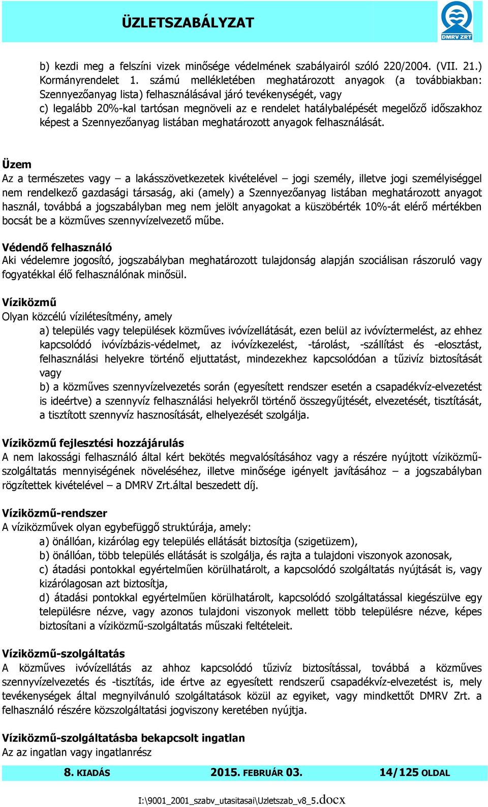 megelızı idıszakhoz képest a Szennyezıanyag listában meghatározott anyagok felhasználását.