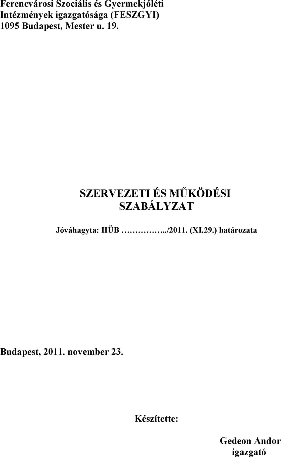 SZERVEZETI ÉS MŰKÖDÉSI SZABÁLYZAT Jóváhagyta: HÜB../2011.