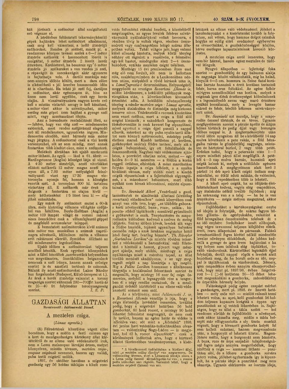 a j rendszeres közepes tavaszi szelek a 6 7 méter j átmérős szélkerék 4 hasznosított lóerőt is szolgáltat, 5 méter átmérős 2 lóerőt kerék áttevésre.