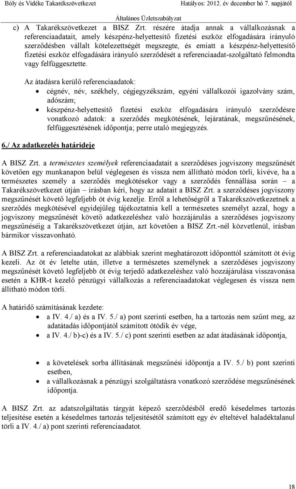 készpénz-helyettesítő fizetési eszköz elfogadására irányuló szerződését a referenciaadat-szolgáltató felmondta vagy felfüggesztette.