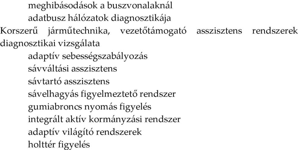 sávváltási asszisztens sávtartó asszisztens sávelhagyás figyelmeztető rendszer gumiabroncs