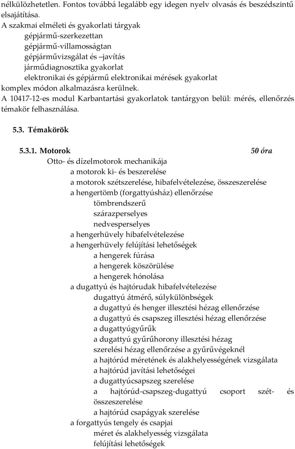 komplex módon alkalmazásra kerülnek. A 10