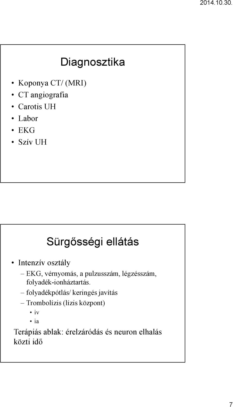 légzésszám, folyadék-ionháztartás.