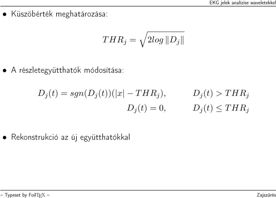 (t))( x T HR j ), D j (t) = 0, D j (t) > T HR j D