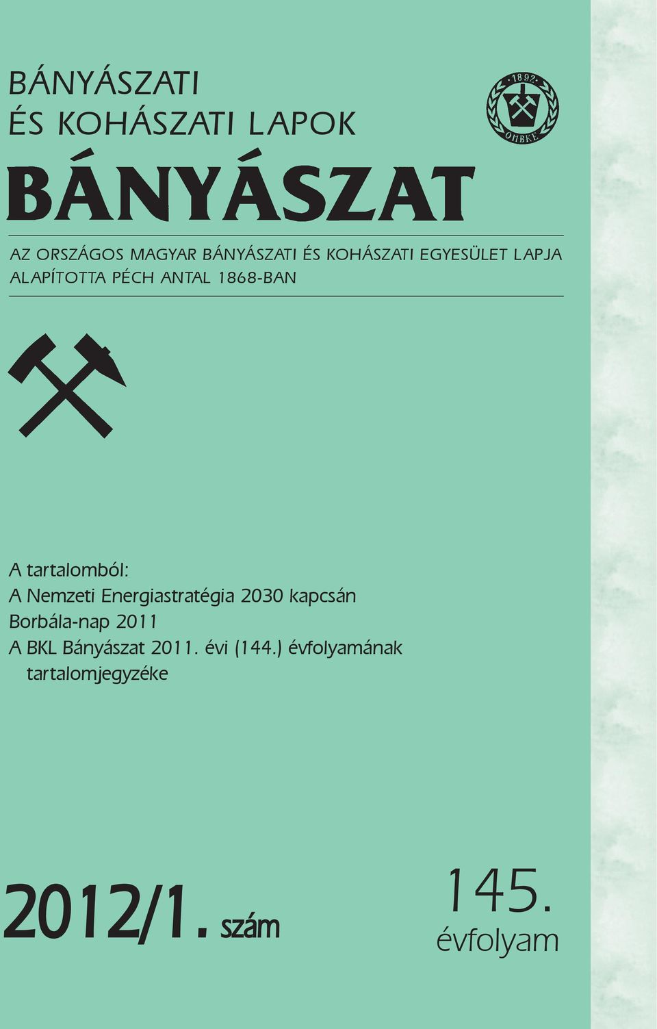 tartalomból: A Nemzeti Energiastratégia 2030 kapcsán Borbála-nap 2011