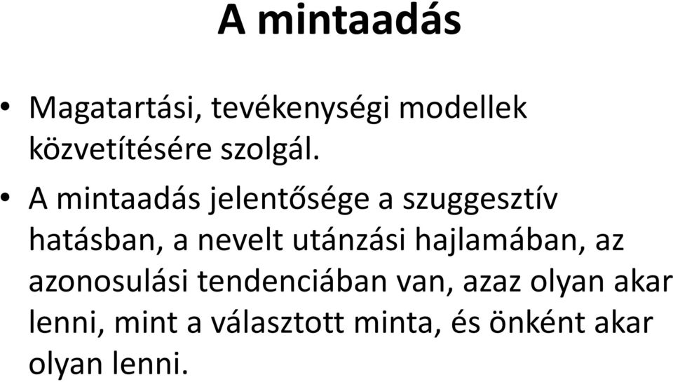 A mintaadás jelentősége a szuggesztív hatásban, a nevelt