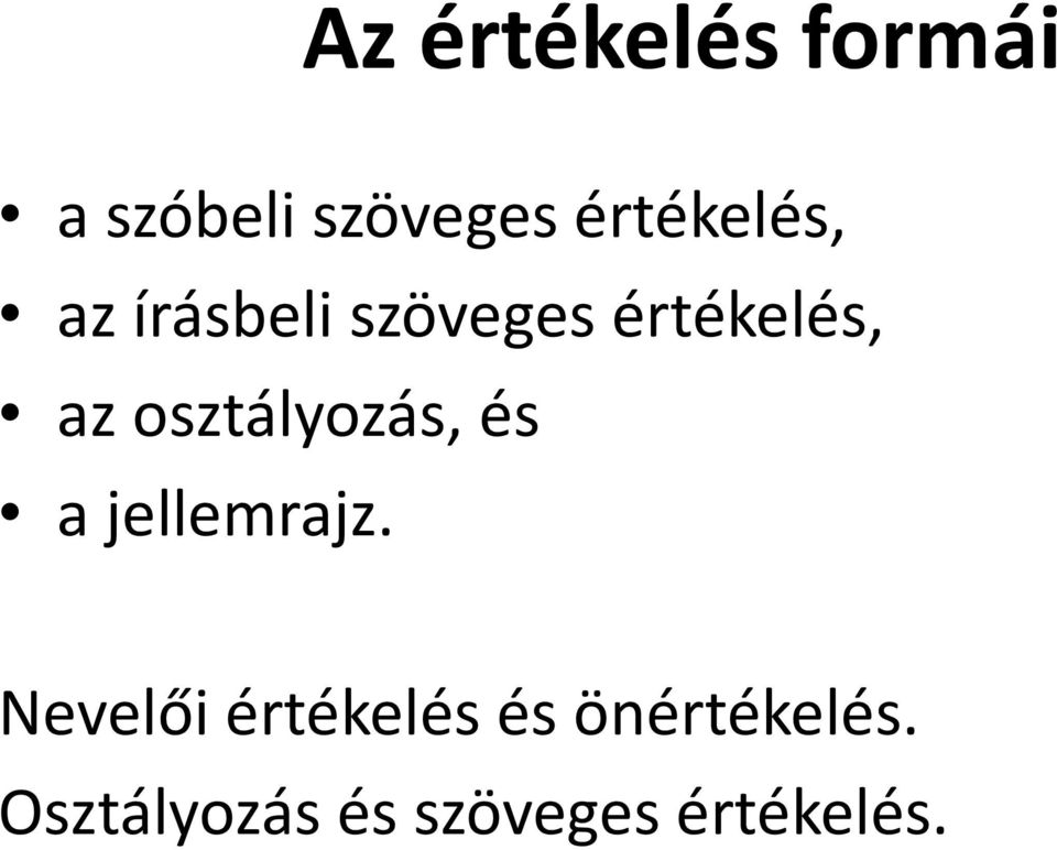 osztályozás, és a jellemrajz.