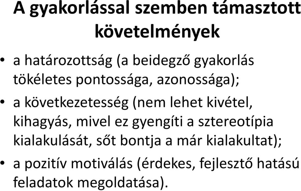 kivétel, kihagyás, mivel ez gyengíti a sztereotípia kialakulását, sőt bontja a