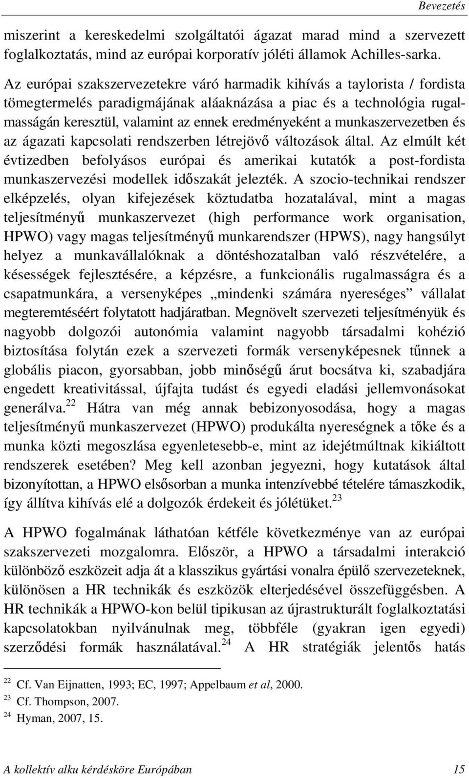 munkaszervezetben és az ágazati kapcsolati rendszerben létrejövő változások által.