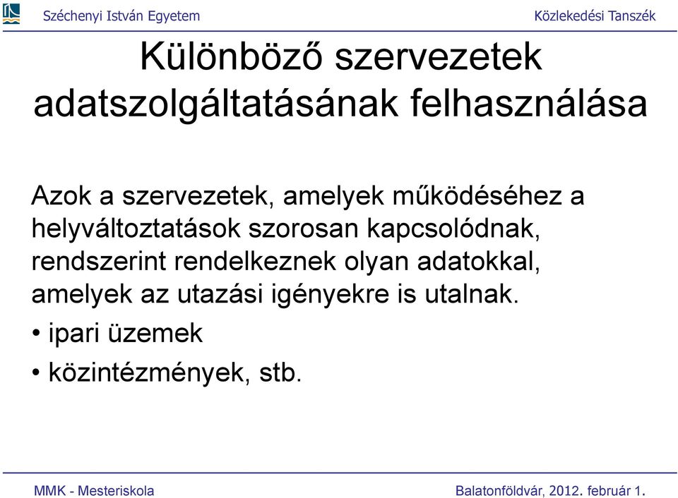 kapcsolódnak, rendszerint rendelkeznek olyan adatokkal, amelyek