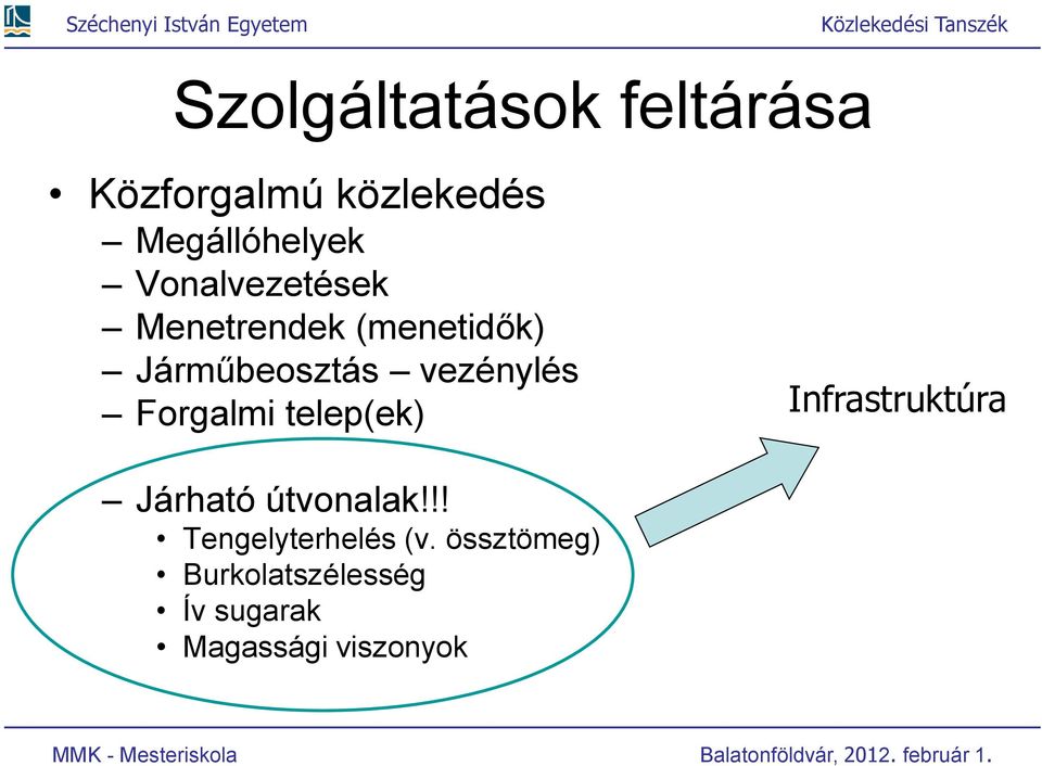 Forgalmi telep(ek) Infrastruktúra Járható útvonalak!