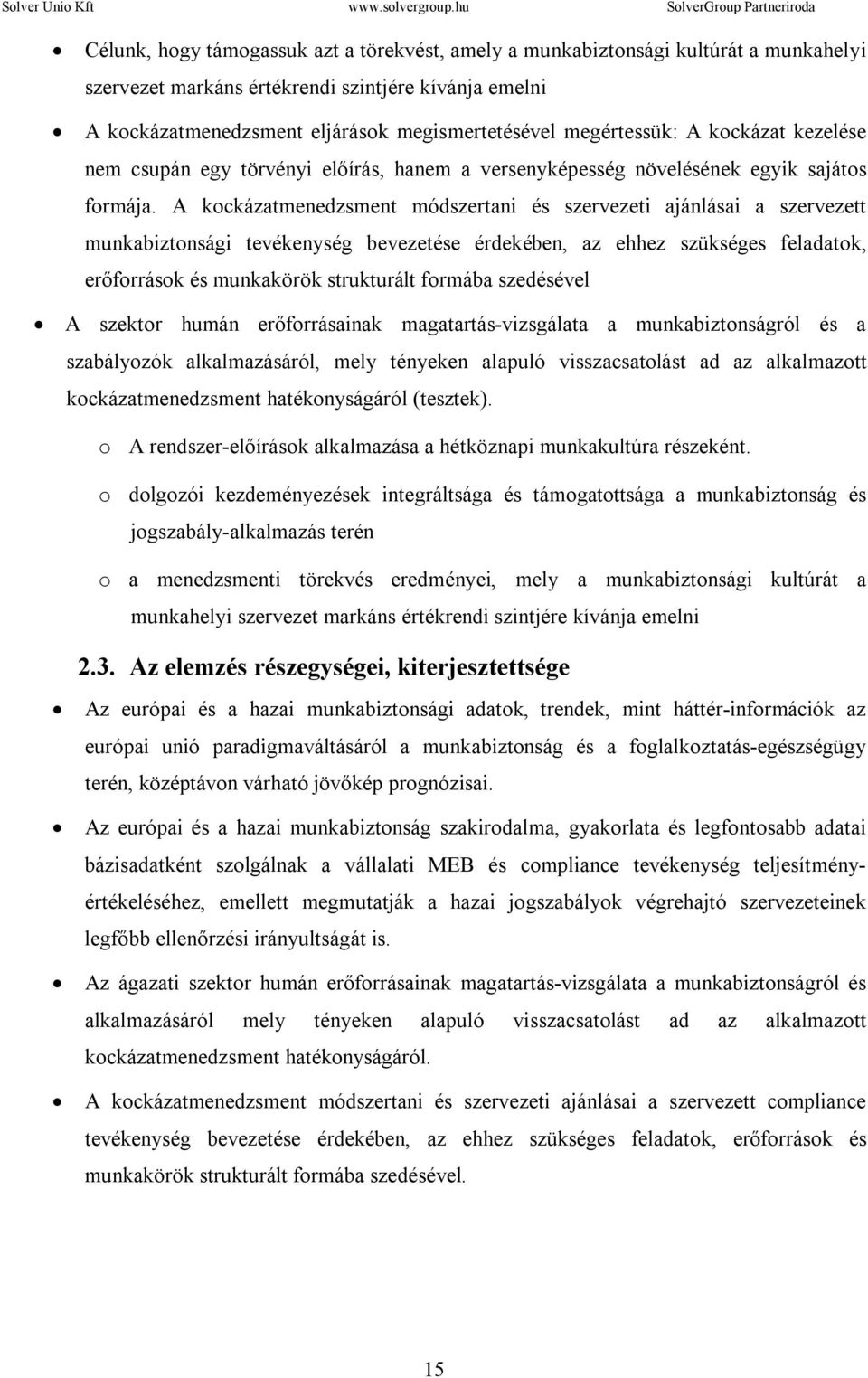 A kockázatmenedzsment módszertani és szervezeti ajánlásai a szervezett munkabiztonsági tevékenység bevezetése érdekében, az ehhez szükséges feladatok, erőforrások és munkakörök strukturált formába