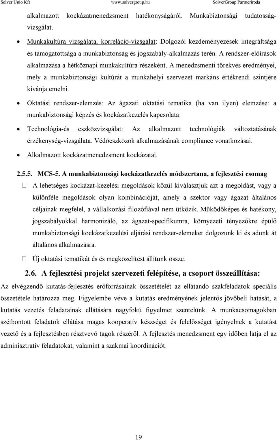 A rendszer-előírások alkalmazása a hétköznapi munkakultúra részeként.