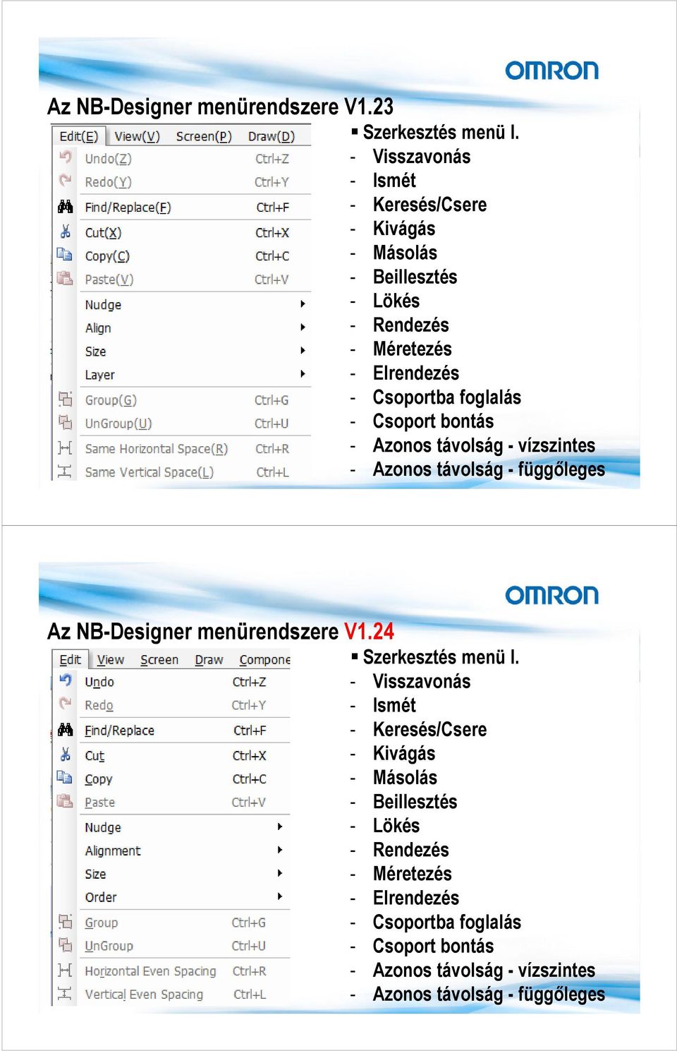 foglalás - Csoport bontás - Azonos távolság - vízszintes - Azonos távolság - függıleges Az NB-Designer menürendszere V1.