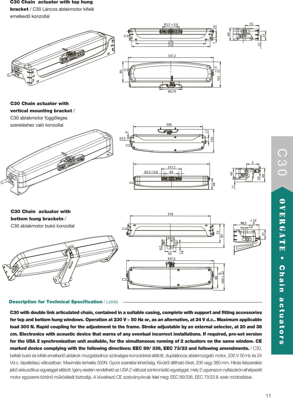 konzollal Description for Technical Specification / Leírás C30 with double link articulated chain, contained in a suitable casing, complete with support and fitting accessories for top and bottom