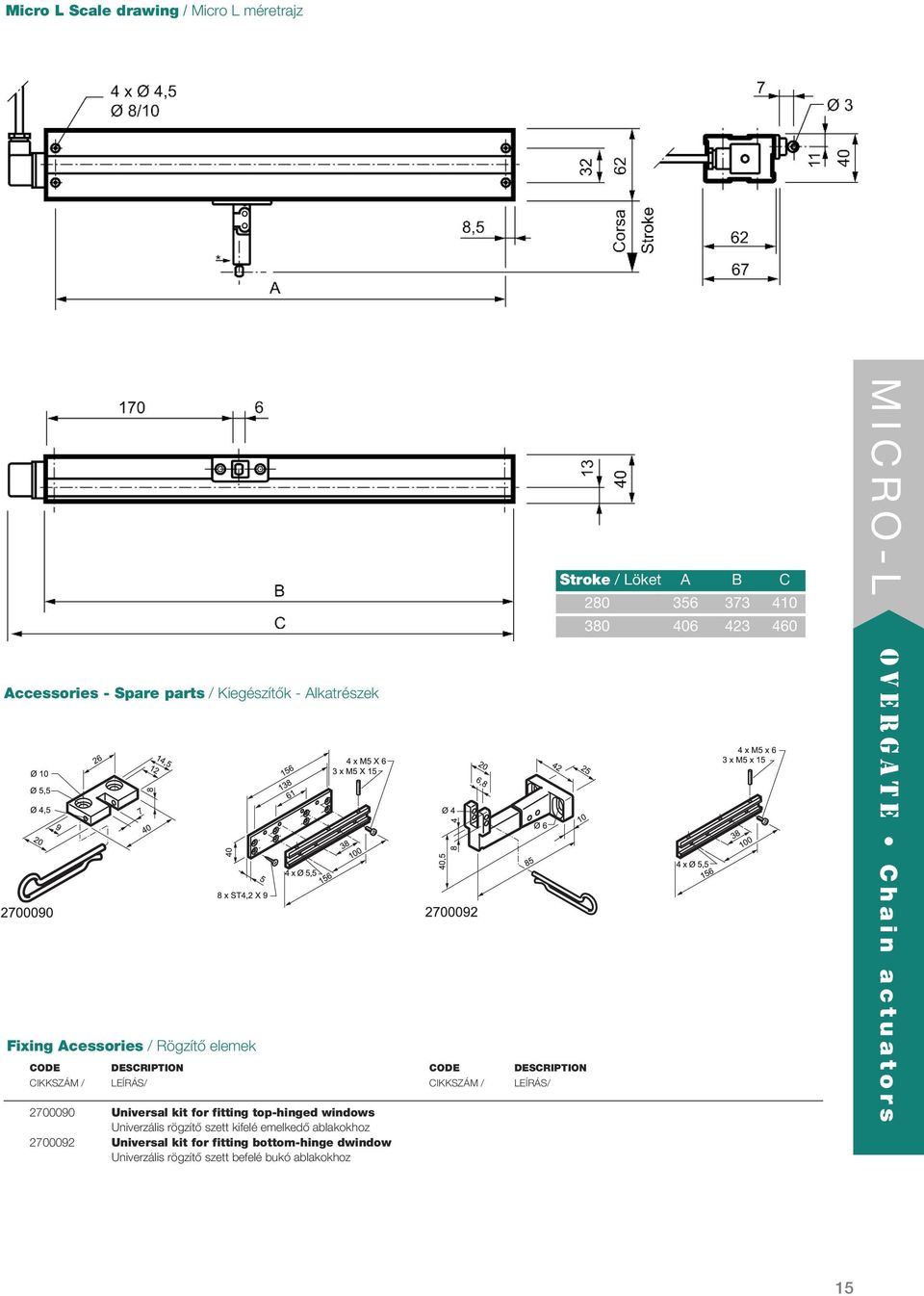 Univerzális rögzítô szett kifelé emelkedô ablakokhoz 2700092 Universal kit for fitting bottom-hinge dwindow Univerzális rögzítô