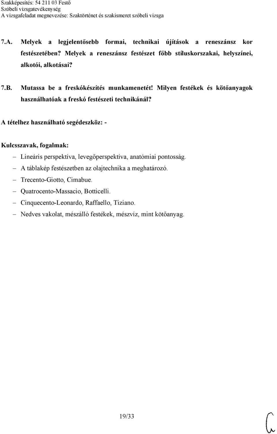 Milyen festékek és kötőanyagok használhatóak a freskó festészeti technikánál? - Lineáris perspektíva, levegőperspektíva, anatómiai pontosság.