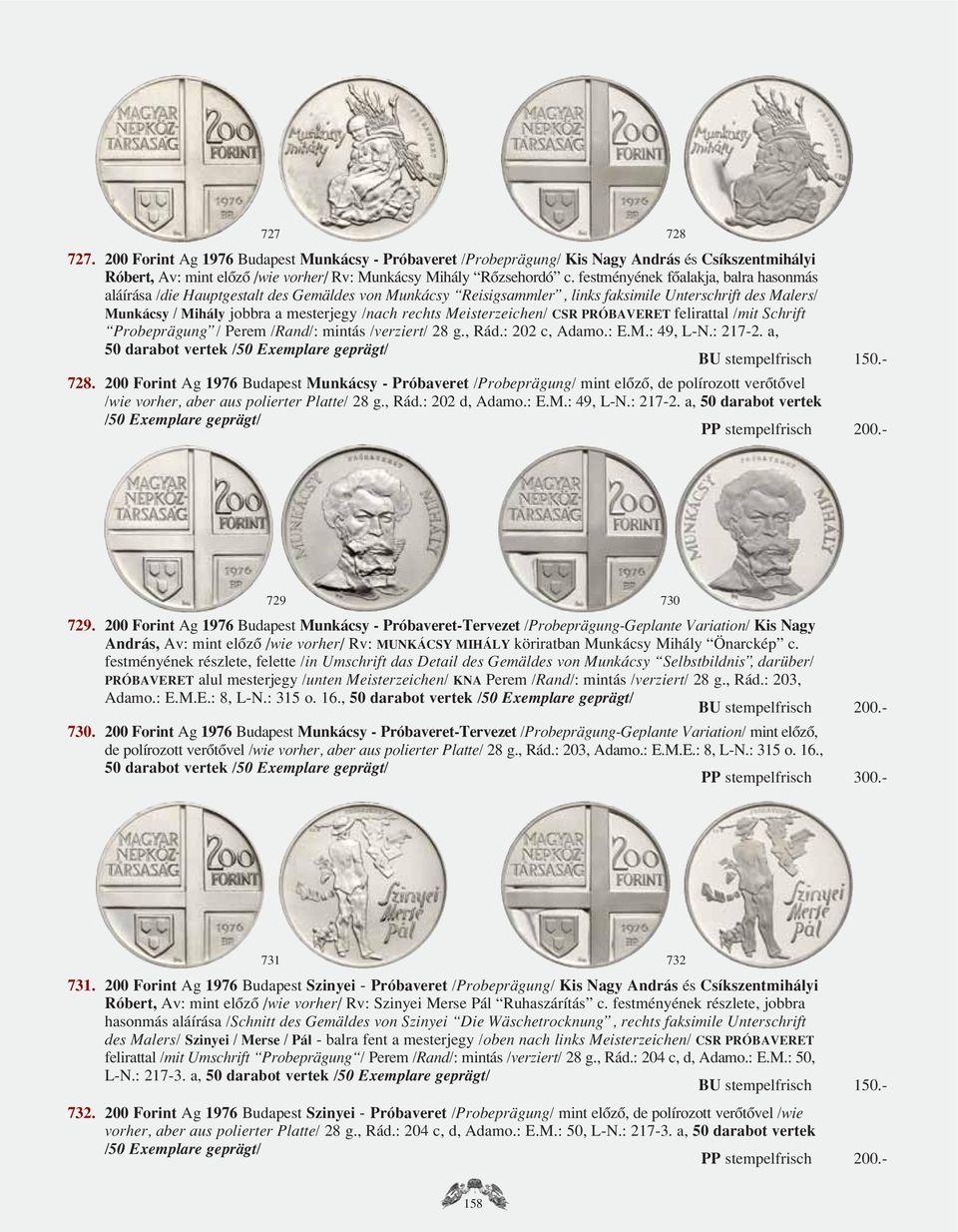 Meisterzeichen/ CSR PRÓBAVERET felirattal /mit Schrift Probeprägung / Perem /Rand/: mintás /verziert/ 28 g., Rád.: 202 c, Adamo.: E.M.: 49, L-N.: 217-2.
