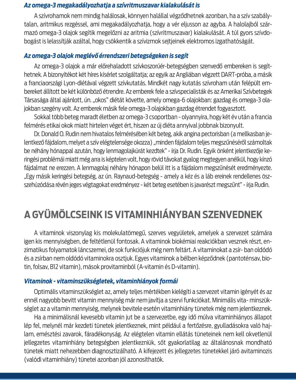 A tu l gyors szi vdoboga st is lelassi tja k aza ltal, hogy cso kkentik a szi vizmok sejtjeinek elektromos izgathato sa ga t.