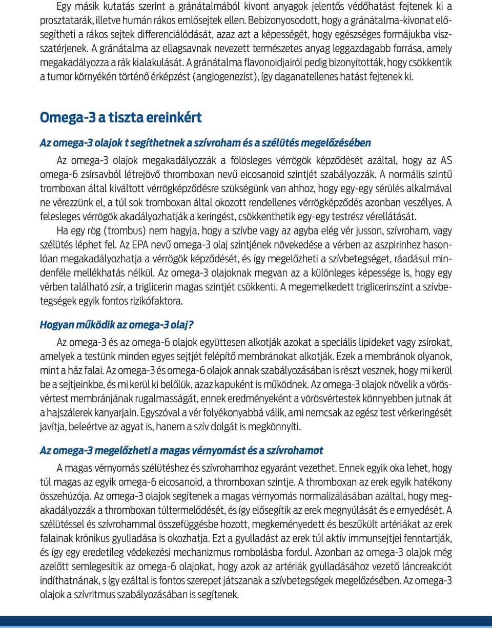 A gra na talma az ellagsavnak nevezett terme szetes anyag leggazdagabb forra sa, amely megakada lyozza a ra k kialakula sa t.