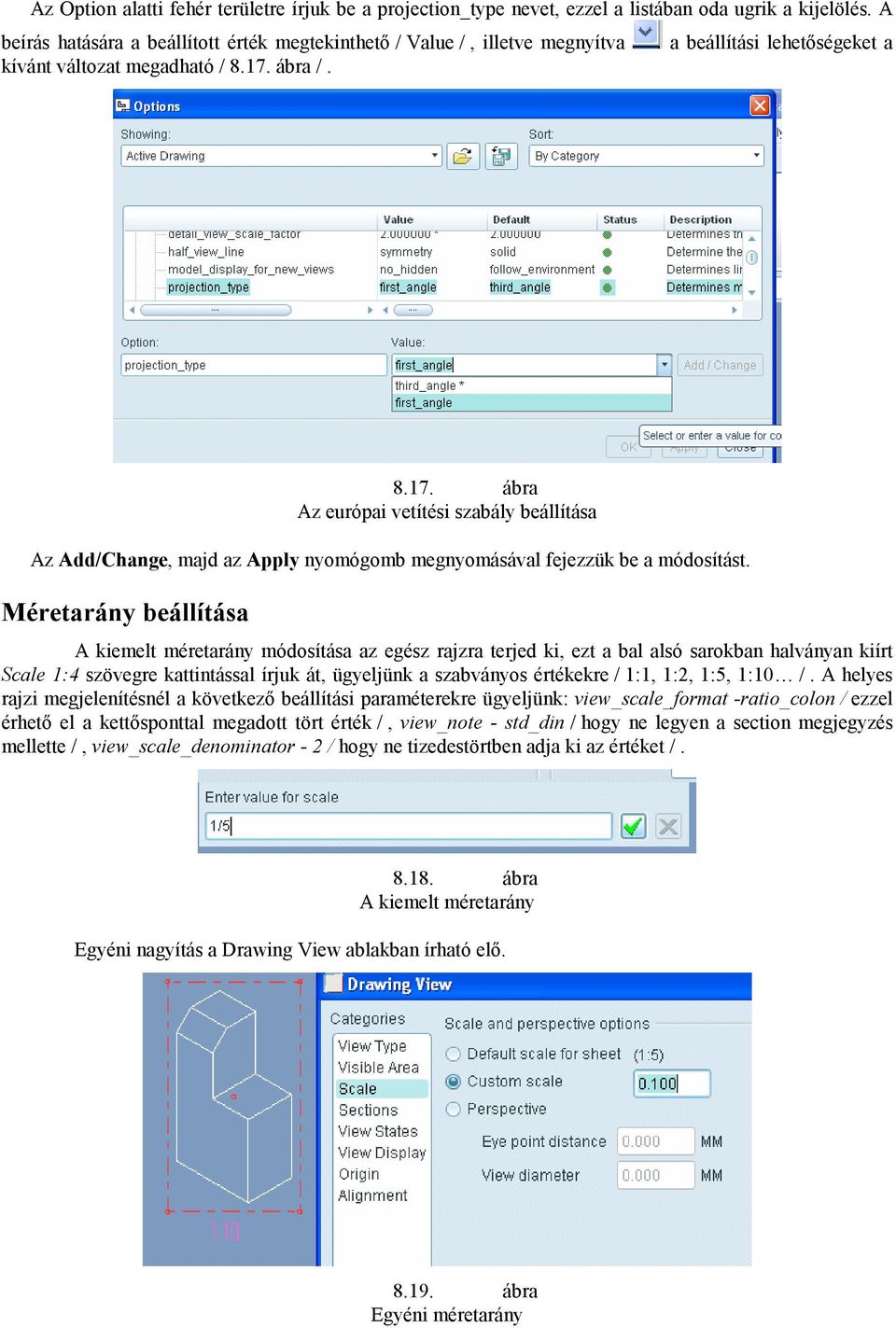 ábra /. 8.17. ábra Az európai vetítési szabály beállítása Az Add/Change, majd az Apply nyomógomb megnyomásával fejezzük be a módosítást.