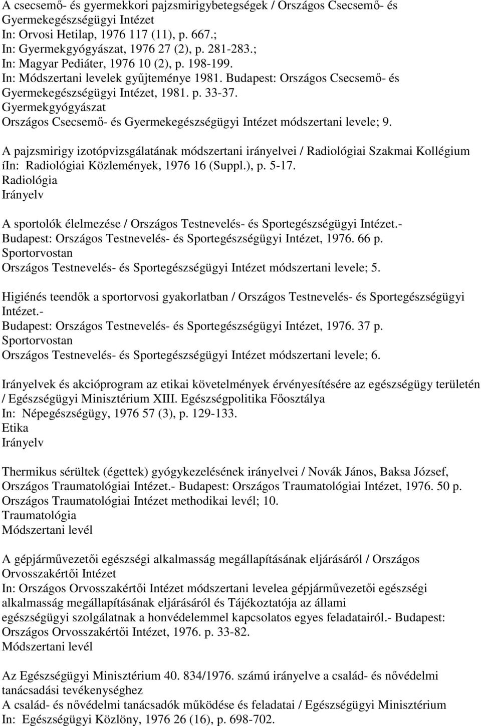 Gyermekgyógyászat Országos Csecsemı- és Gyermekegészségügyi Intézet módszertani levele; 9.