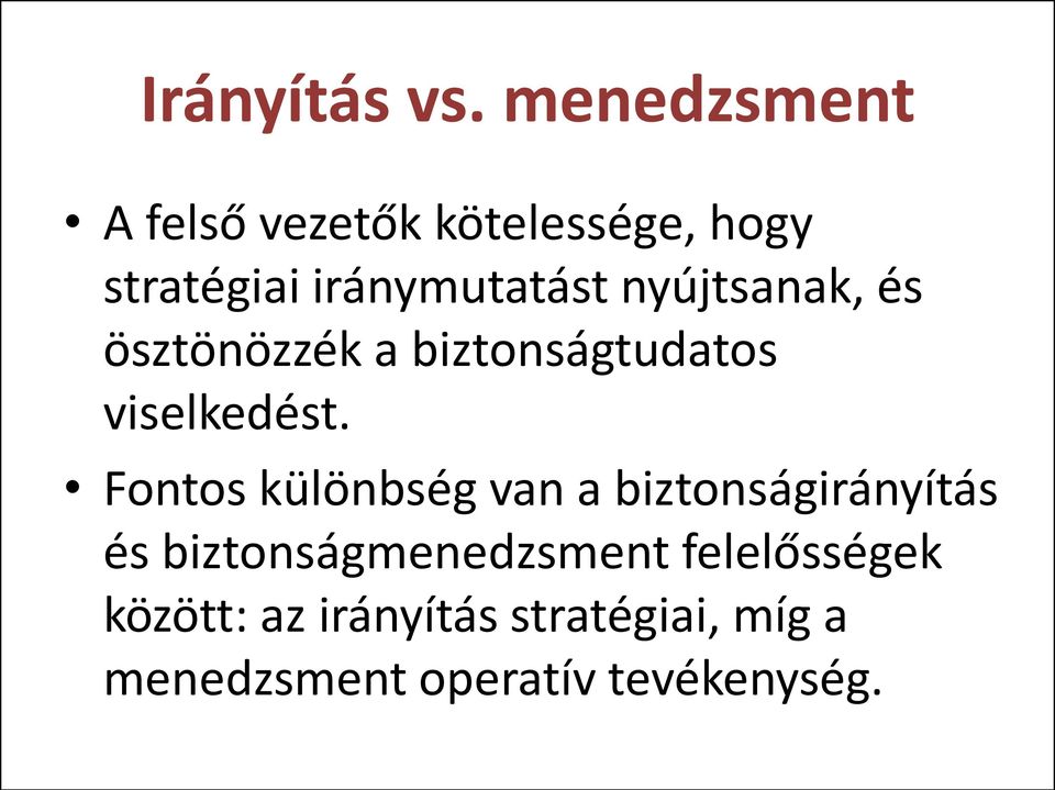 nyújtsanak, és ösztönözzék a biztonságtudatos viselkedést.