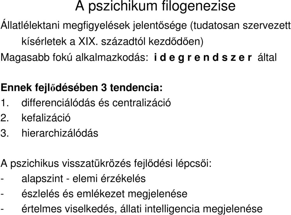 differenciálódás és centralizáció 2. kefalizáció 3.