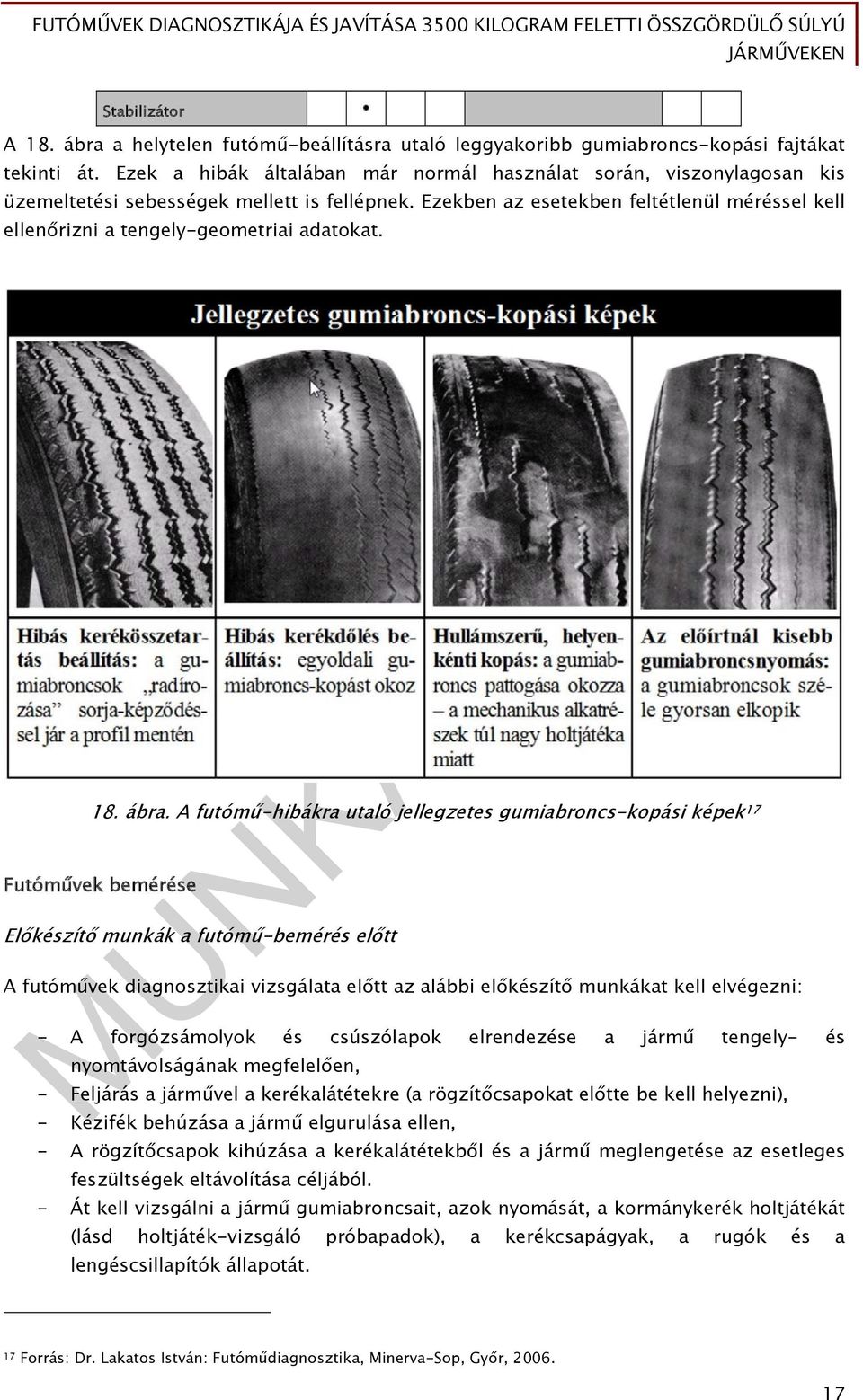 Ezekben az esetekben feltétlenül méréssel kell ellenőrizni a tengely-geometriai adatokat. 18. ábra.