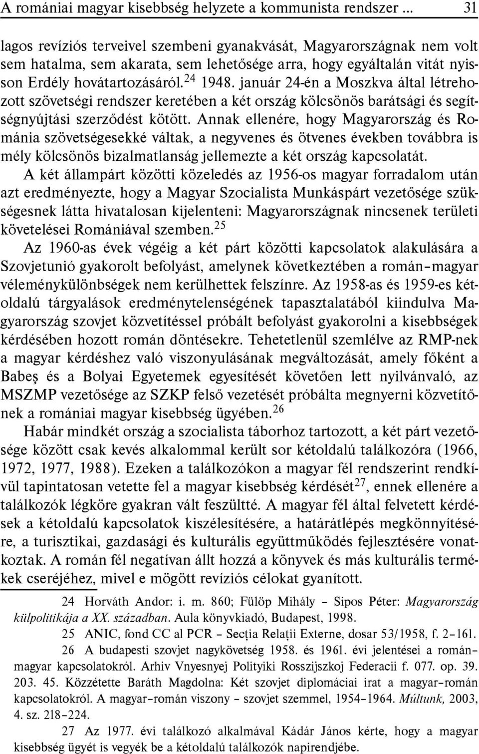 január 24-én a Moszkva által létrehozott szövetségi rendszer keretében a két ország kölcsönös barátsági és segítségnyújtási szerződést kötött.