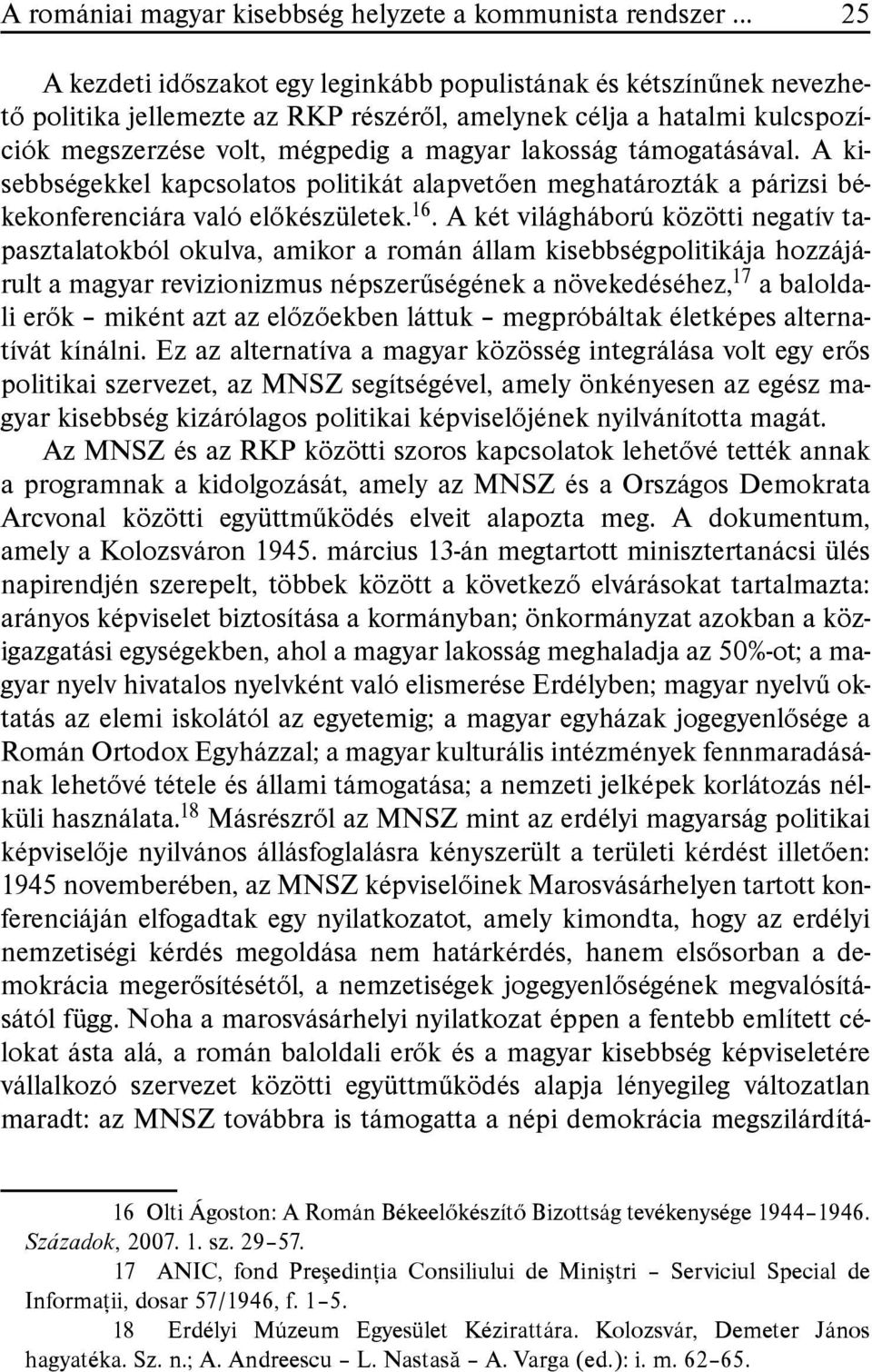 támogatásával. A kisebbségekkel kapcsolatos politikát alapvetően meghatározták a párizsi békekonferenciára való előkészületek. 16.