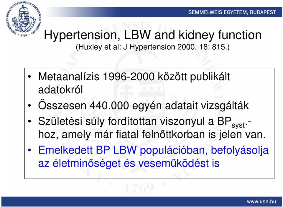 000 egyén adatait vizsgálták Születési súly fordítottan viszonyul a BP syst.