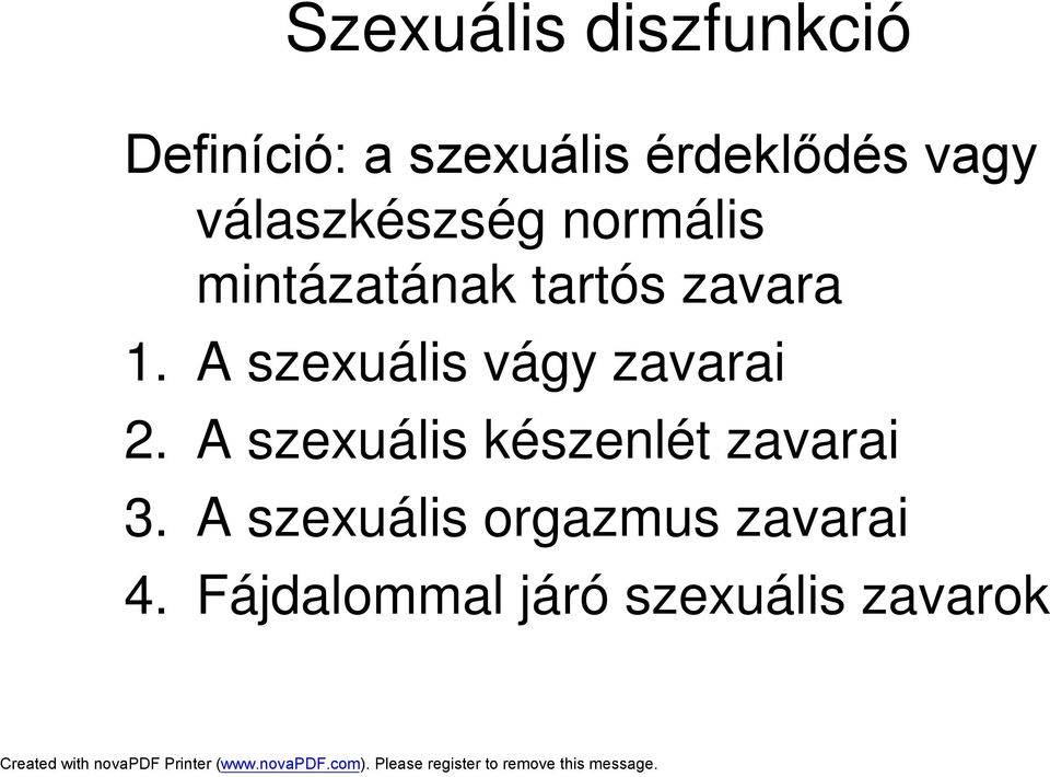 A szexuális vágy zavarai 2. A szexuális készenlét zavarai 3.