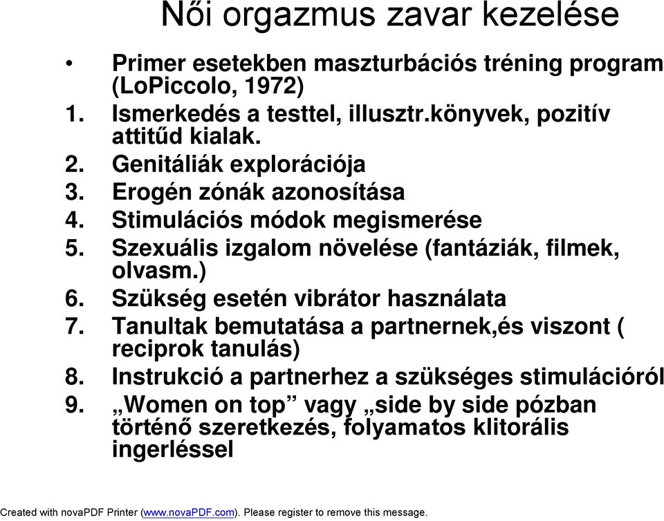 Szexuális izgalom növelése (fantáziák, filmek, olvasm.) 6. Szükség esetén vibrátor használata 7.