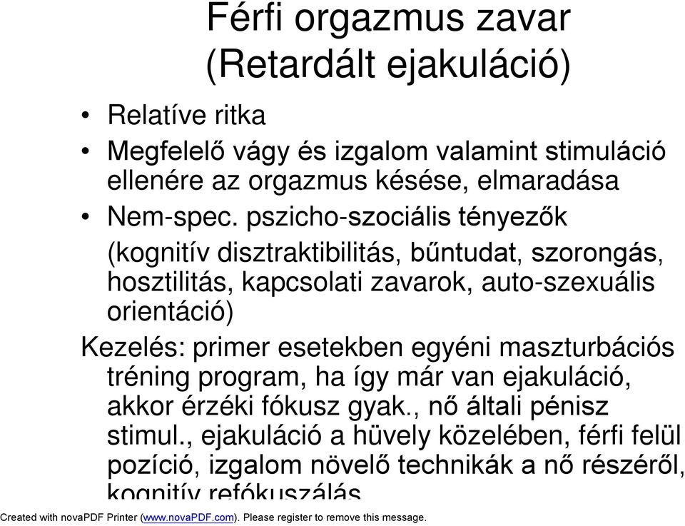 pszicho-szociális tényezők (kognitív disztraktibilitás, bűntudat, szorongás, hosztilitás, kapcsolati zavarok, auto-szexuális orientáció)