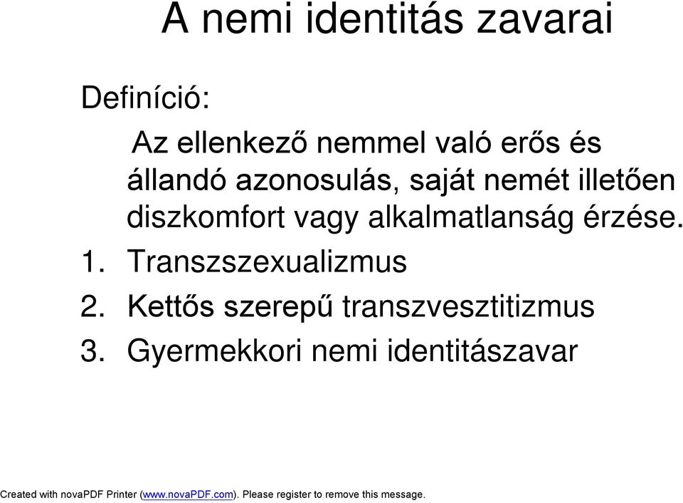 vagy alkalmatlanság érzése. 1. Transzszexualizmus 2.