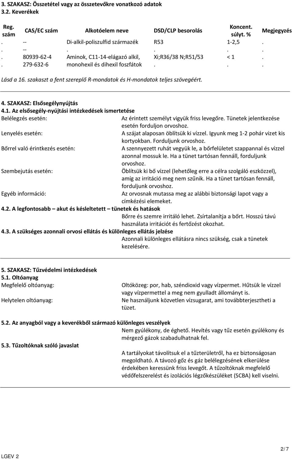 szakaszt a fent szereplő R-mondatok és H-mondatok teljes szövegéért. 4. SZAKASZ: Elsősegélynyújtás 4.1.