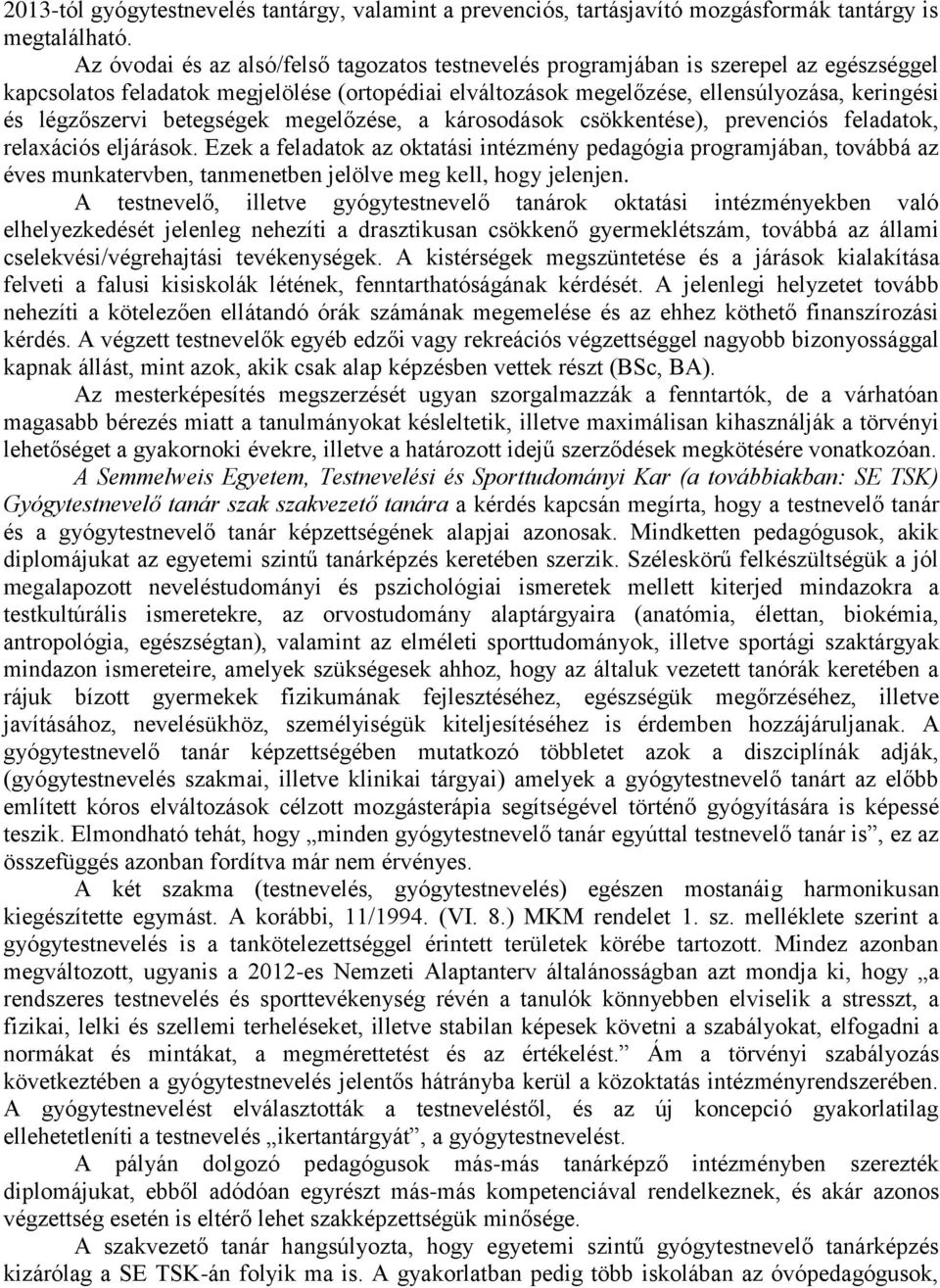 légzőszervi betegségek megelőzése, a károsodások csökkentése), prevenciós feladatok, relaxációs eljárások.