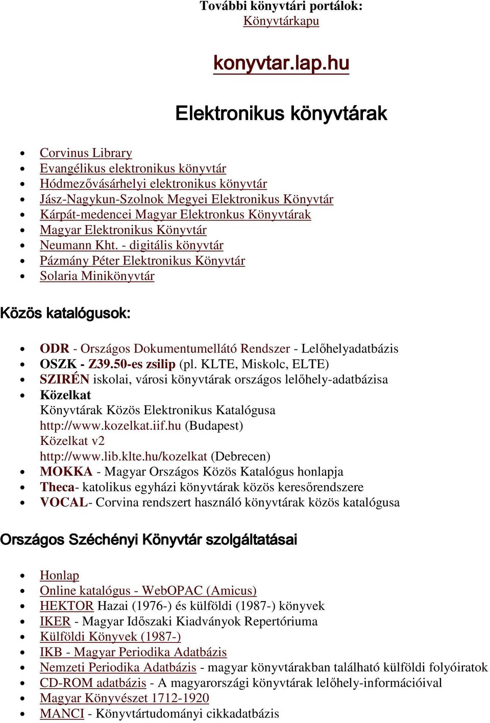 Elektronkus Könyvtárak Magyar Elektronikus Könyvtár Neumann Kht.