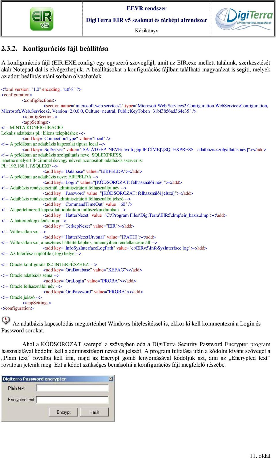 > <configuration> <configsections> <section name="microsoft.web.services2" type="microsoft.web.services2.configuration.webservicesconfiguration, Microsoft.Web.Services2, Version=2.0.