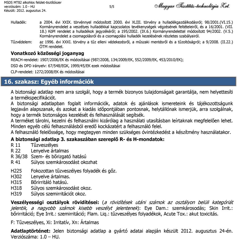 (V.5.) Kormányrendelet a csomagolásról és a csomagolási hulladék kezelésének részletes szabályairól. Tűzvédelem: az 1996. évi XXXI.