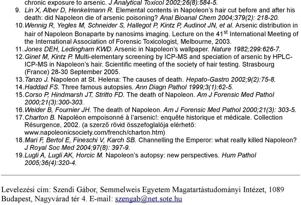 Wennig R, Yegles M, Schneider S, Hallegot P, Kintz P, Audinot JN, et al. Arsenic distribution in hair of Napoleon Bonaparte by nanosims imaging.