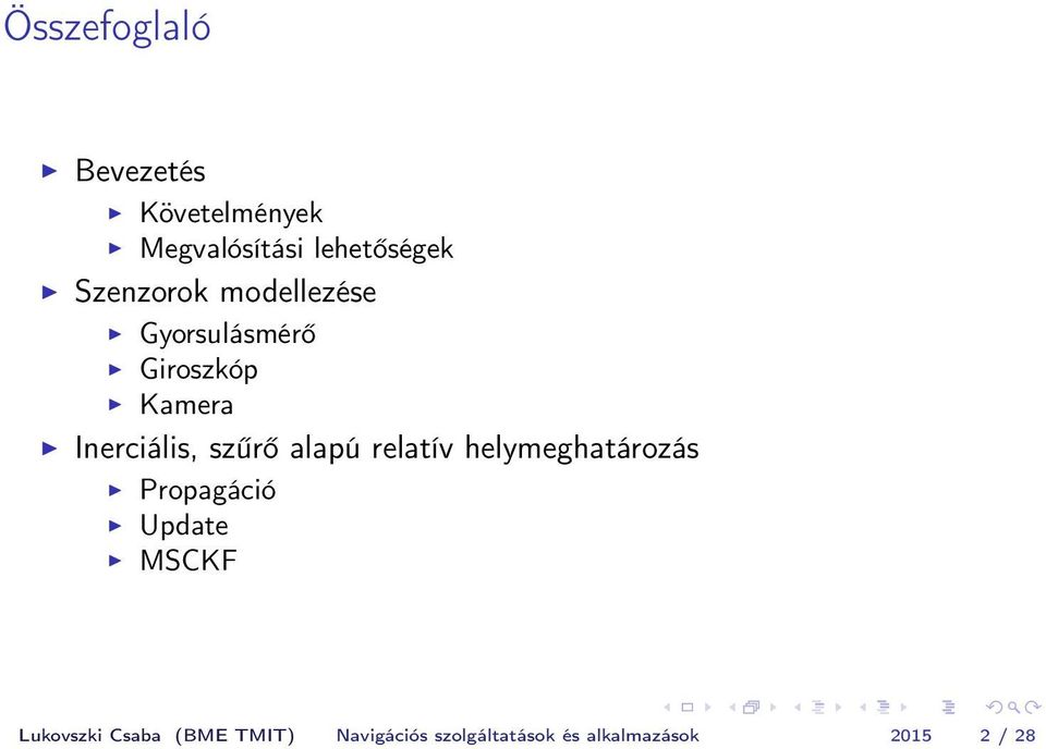 szűrő alapú relatív helymeghatározás Propagáció Update MSCKF