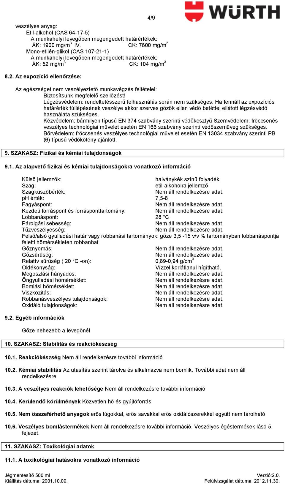 mg/m 3 CK: 104 mg/m 3 8.2. Az expozíció ellenırzése: Az egészséget nem veszélyeztetı munkavégzés feltételei: Biztosítsunk megfelelı szellızést!