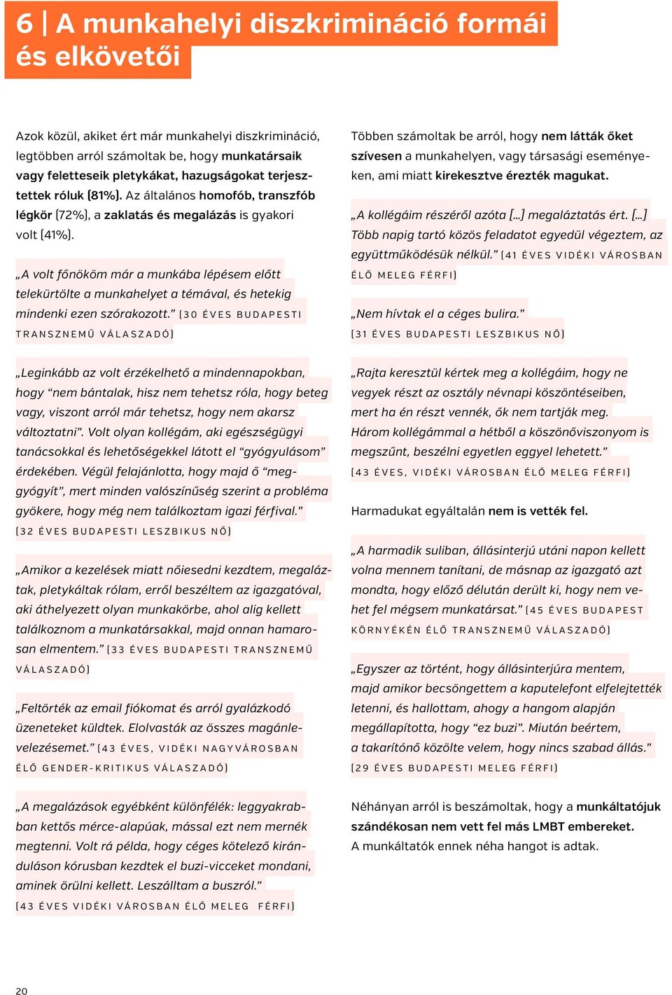 A volt főnököm már a munkába lépésem előtt telekürtölte a munkahelyet a témával, és hetekig mindenki ezen szórakozott.