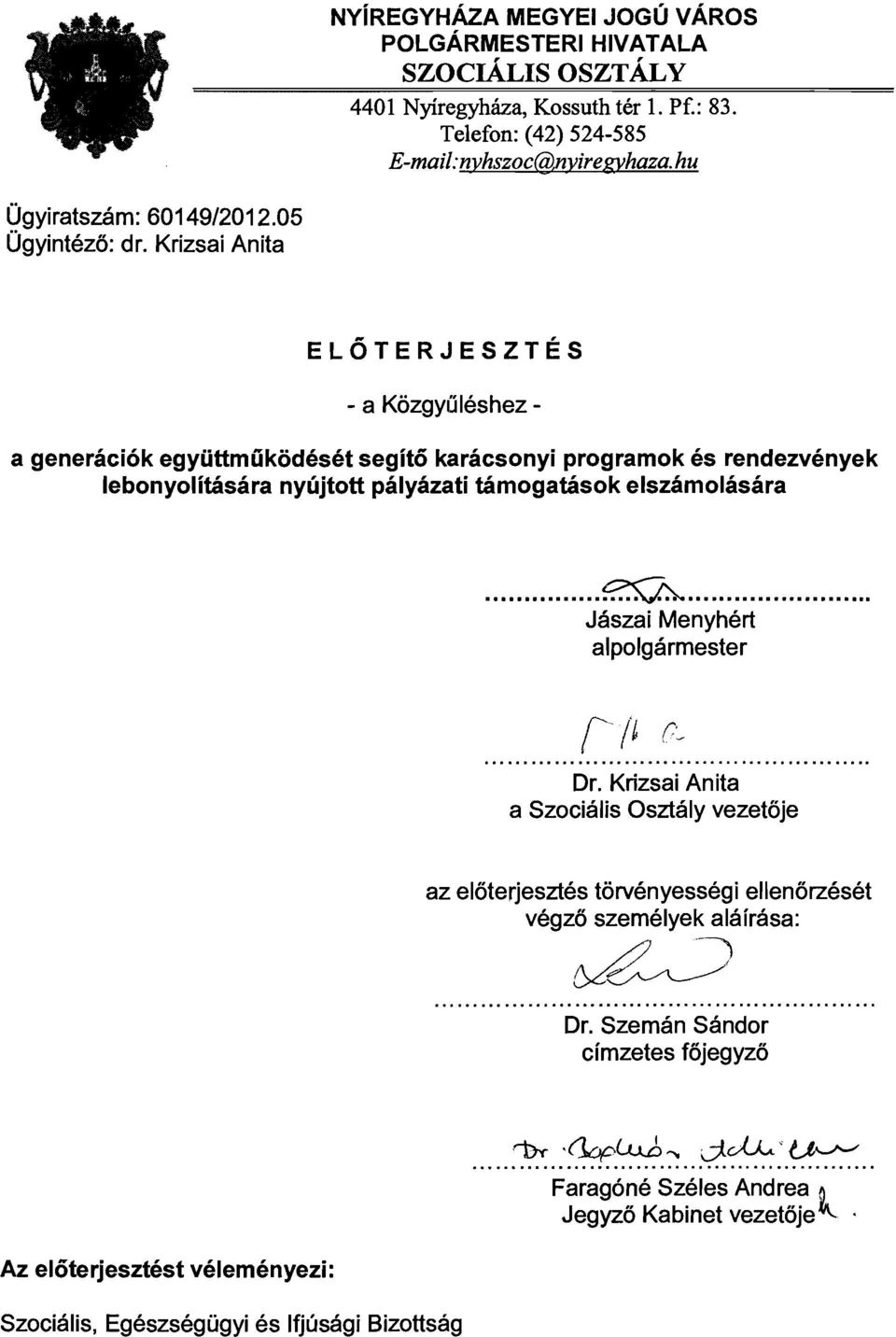 Krizsai Anita ELŐTERJESZTÉS - a Közgyüléshez a generációk együttműködését segítő karácsonyi programok és rendezvények lebonyolítására nyújtott pályázati támogatások elszámolására.