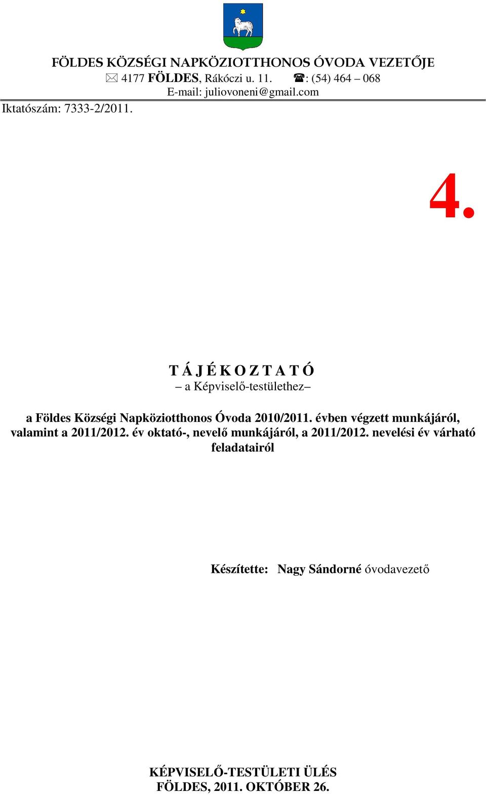 évben végzett munkájáról, valamint a 2011/2012. év oktató-, nevelő munkájáról, a 2011/2012.